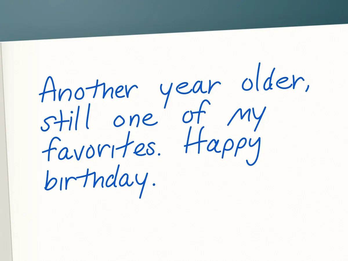 Handwritten card in Clara: Another year older, still one of my favorites. Happy birthday.