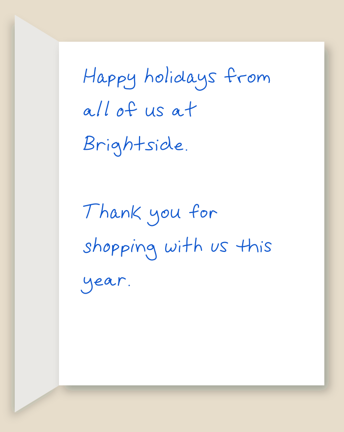 The inside of a handwritten card reading: Happy holidays from all of us at Brightside. Thank you for shopping with us this year.