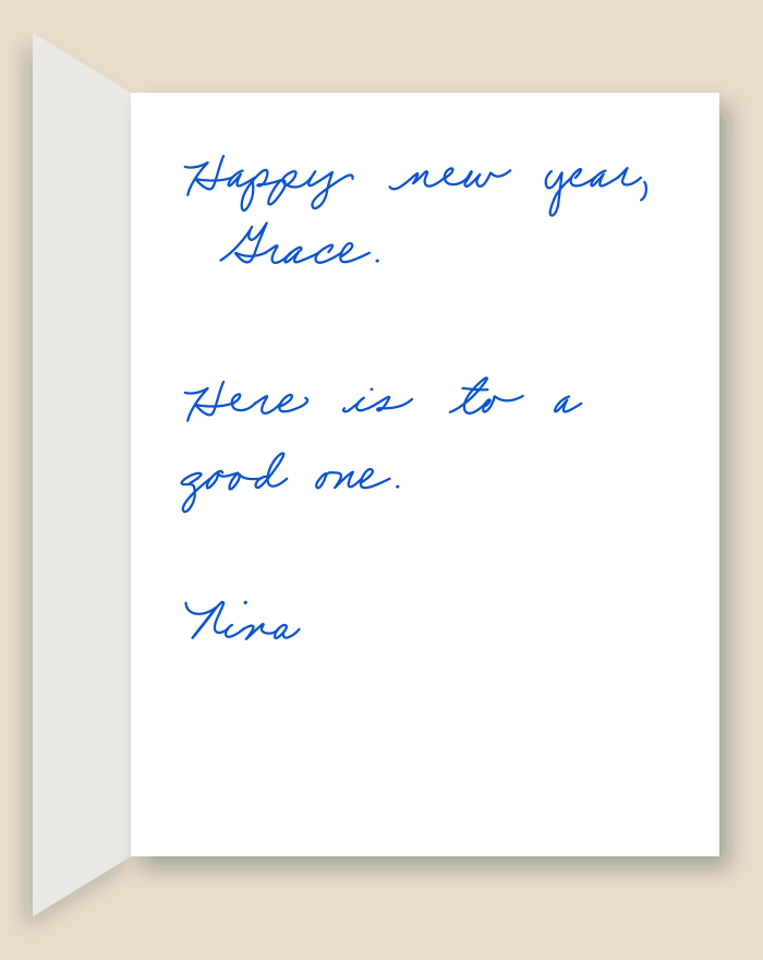 The inside of a handwritten card reading: Happy new year, Grace. Here is to a good one. Nina