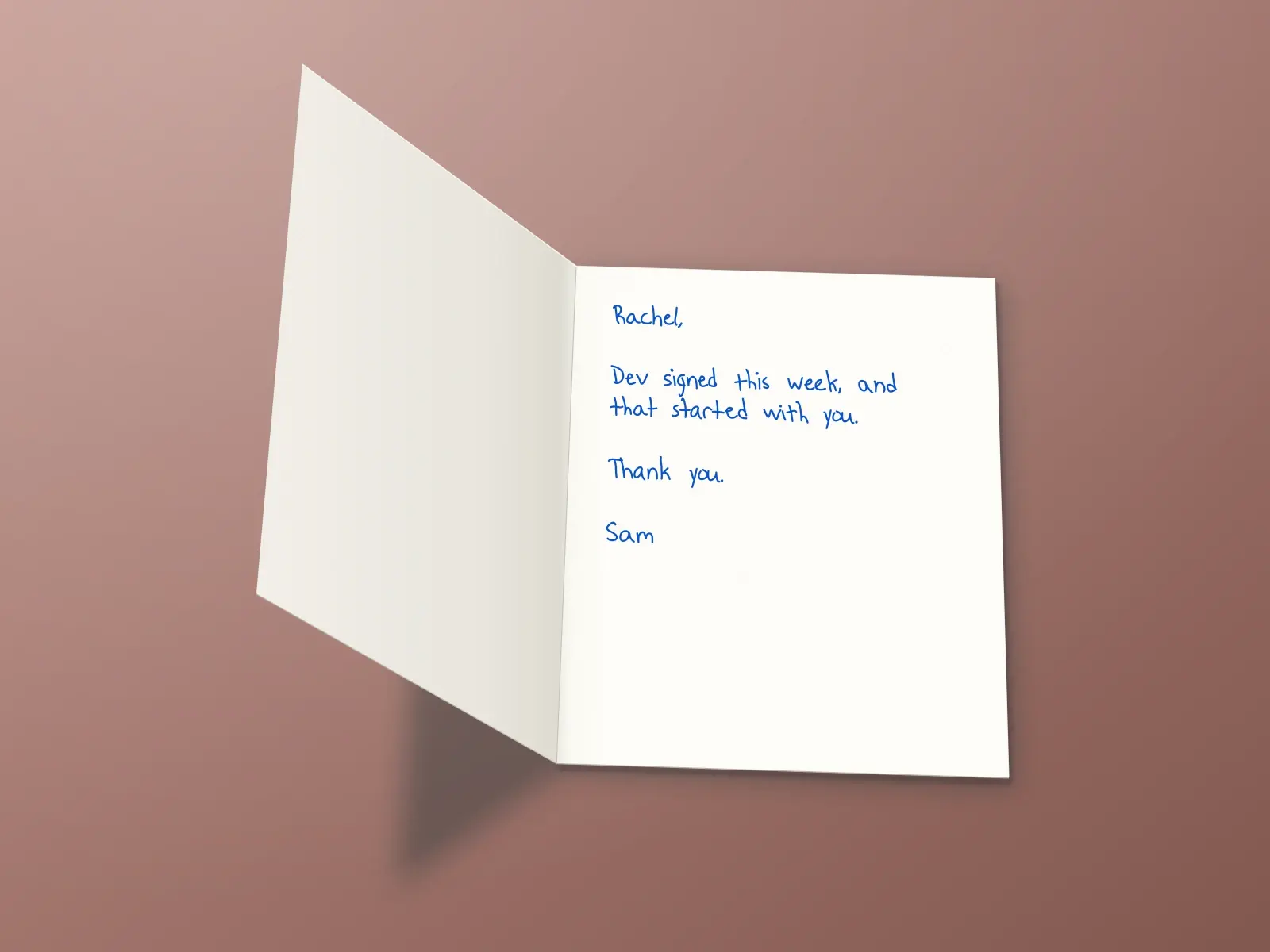 The inside of a handwritten card reading: Rachel, Dev signed this week, and that started with you. Thank you. Sam
