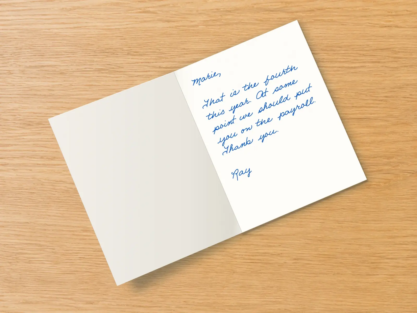 The inside of a handwritten card reading: Marie, That is the fourth this year. At some point we should put you on the payroll. Thank you. Ray