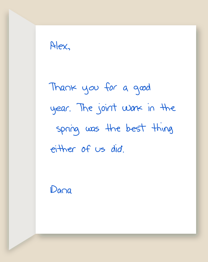 The inside of a handwritten card reading: Alex, Thank you for a good year. The joint work in the spring was the best thing either of us did. Dana