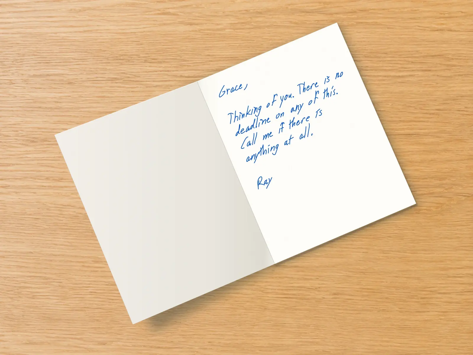 The inside of a handwritten card reading: Grace, Thinking of you. There is no deadline on any of this. Call me if there is anything at all. Ray