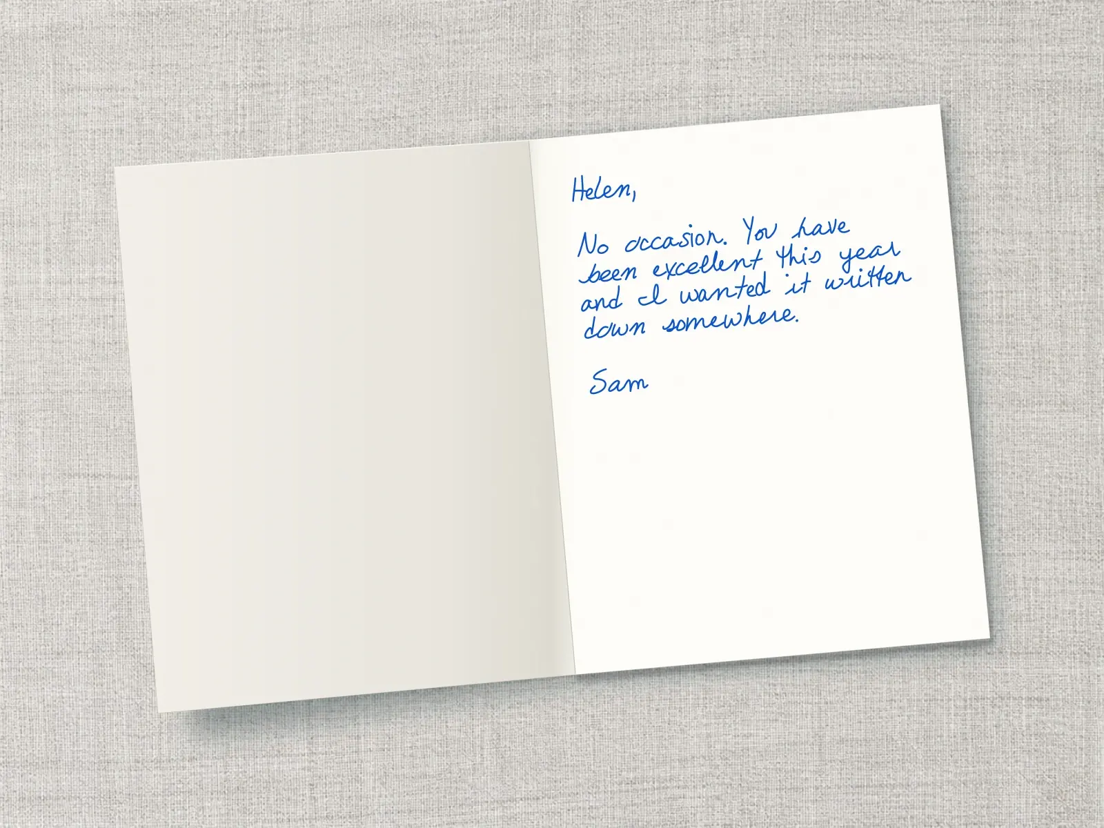 The inside of a handwritten card reading: Helen, No occasion. You have been excellent this year and I wanted it written down somewhere. Sam