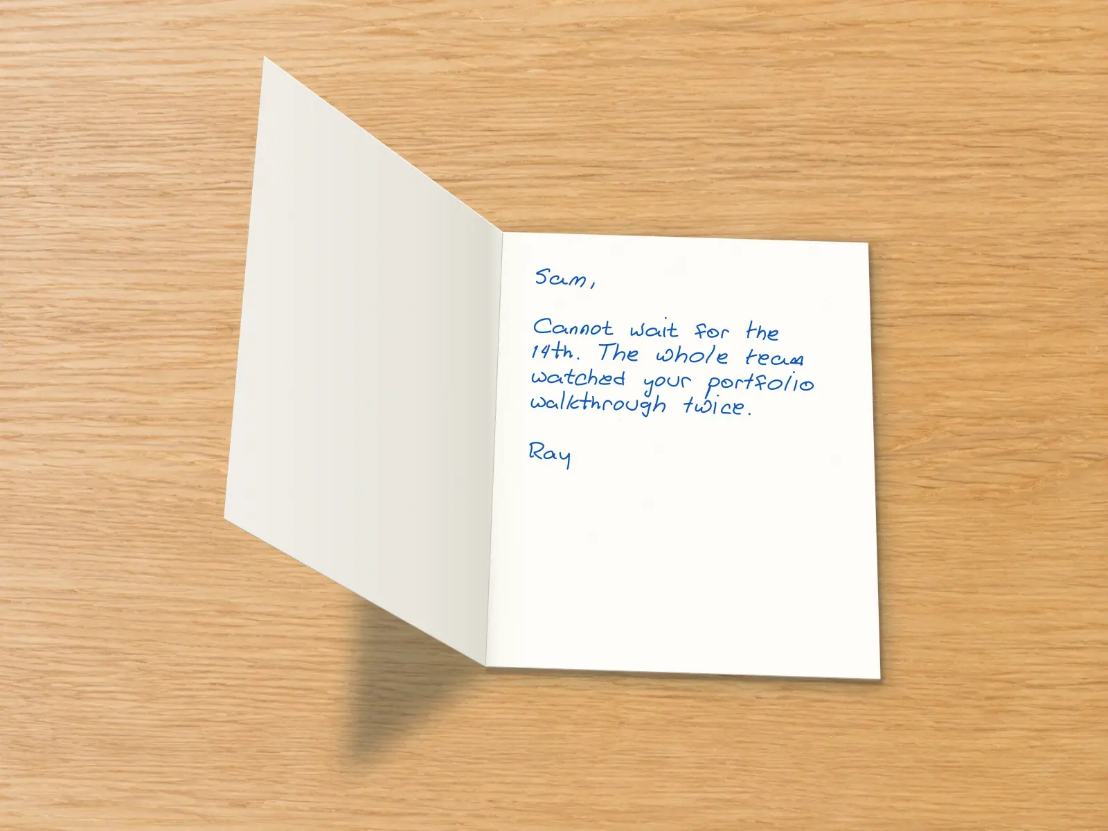 The inside of a handwritten card reading: Sam, Cannot wait for the 14th. The whole team watched your portfolio walkthrough twice. Ray