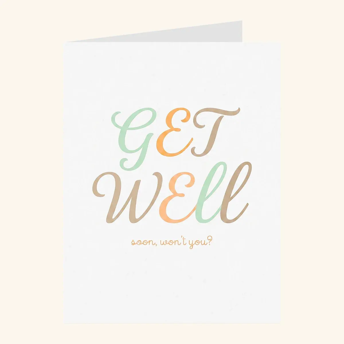 Soon Won't You — get well card